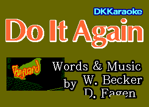 DKKaraoke

E033) Hit Apm

Wm Words 8L Music
by W. Becker
r). Faoen