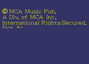 (QMCA Music Pub.
A Div. of MCA Inc.

International RiohtsSecured.
Klni- 'Frx