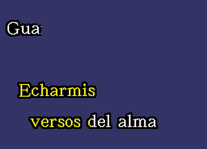 Guai

Echarmis

versos del alma