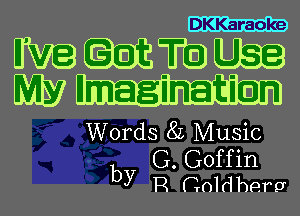 Wig mm ME?)
My Imaginati n n

Words 8L Music

b G.G0ffin
y R Goldberg