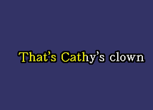 Thafs Cathfs clown