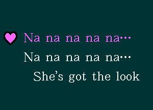 Q? Na na na na na---

Na na na na na---
Shds got the 100k