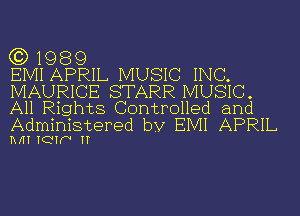 (3) 1989
EMI APRIL MUSIC INC.

MAURICE STARR MUSIC.
All Rights Controlled and

Administered by EIVII APRIL

TVH IQW!N IT