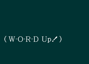 (W-O-R-D Up!)