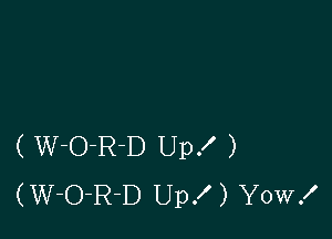 (W-O-R-D Upf )
(W-O-R-D Upf) Yowf