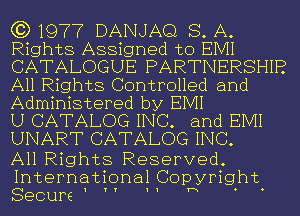 (3) 1977 DANJAQ s. A.
Rights Assigned to EIVII
CATALOGUE PARTNERSHIP?
All Rights Controlled and
Administered by EIVII

U CATALOG INC. and EIVII
UNART CATALOG INC.

All Rights Reserved
International Coprwyright
Secure 