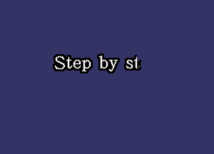 Step by s1