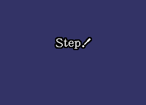 Step!