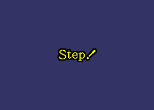 Step!