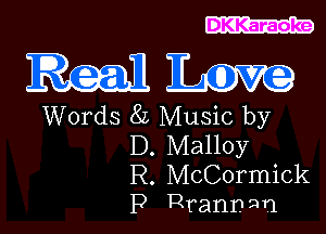 DKKaraoke

Realm

Words 8L Music by

D. Malloy
R. McCormick
P Rrannnn