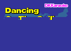 DKKaraoke

Dancing)
'1 - 1n-