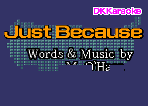 Just Because

Words 8L Music by
I f),Hg