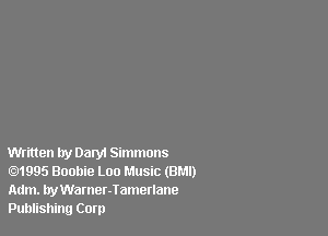 Written try Dam Simmons
.1995 Bonnie Loo Music (BM!)

Adm. tryWamer-Iamerlane
Publishing Corp