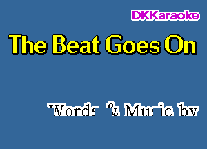 DKKaraoke

The Beat Goes On