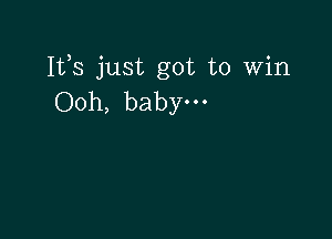 111,8 just got to Win
Ooh, babym