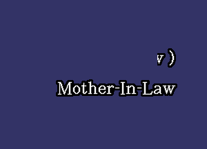 v)

Mother-In-Law