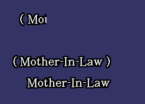 ( M01

( Mother-In-Law )
Mother-In-Law