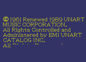 (3)1961 Renewed 1989 UNART
MUSIC CORPORATION.

All Rights Controlled and
Administered by EIVII UNART
CATALOG INC.

All W 1 ' m 1