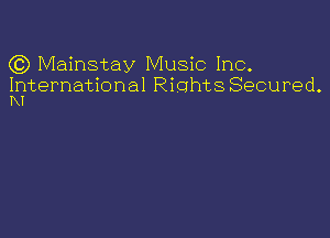 (C) Mainstay Music Inc.

International RiohtsSecured.
N