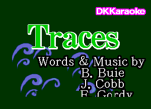 DKKaraoke

W

) Words 8i Music by
B. Buma

) A J. Cobb
, P)Cnrd17