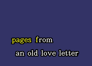 pages from

an old love letter