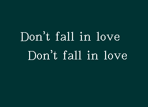 Don,t fall in love

Donut fall in love