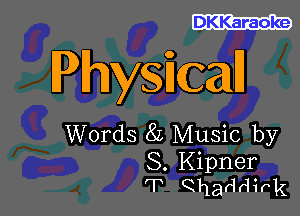 DKKaraoke

Physiicalll

Words 8L Music by

S. Kipner
T Qhaddirk