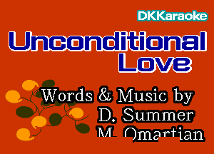 DKKaraoke

Uneandit-ianal
LG) 3

QOWOrds 8L Music by
O 0 D. Summer
0, M Omarfian