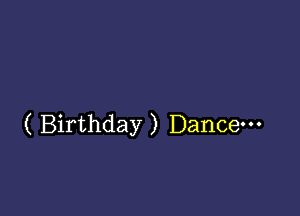 ( Birthday ) Dance-