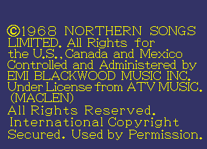 (3)1968 NORTHERN SONGS

LIMITED. All Rights for

the US. , Canada and Mexico

Controlled and Administered by

EIVII BLACKWOOD MUSIC INC.

Under License from ATV MUSIC.
(MACLEN)

All Rights Reserved.
International Cop yright

Secured. Used by Permission.