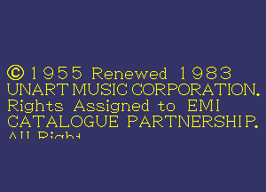 (3)1955 Renewed 1983
UNART MUSIC CORPORATION.
Rights Assigned to EIVII
CATALOGUE PARTNERSHIP.

A H D?nh-I