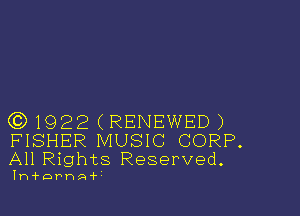 ( 1922(RENEWED)

FISHER MUSIC CORP.
All Rights Reserved.

Ini'oth-f'