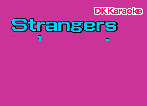 Strangers
'l .