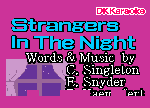 DKKmmoke

Strangers

Iln The Night
Words 82 Music by

W C.Sing1eton
a E. Snydera

' non prf