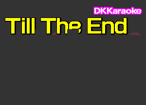 DKKaraoke

Tillll Tho. End