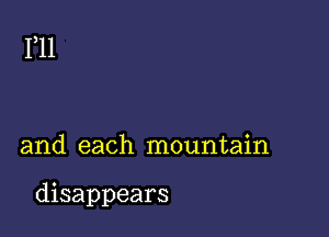 1,11

and each mountain

disappears