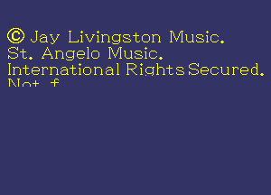 (C) Jay Livingston Music.
St. Angelo Music.

International RiohtsSecured.
TUr-H- 'F