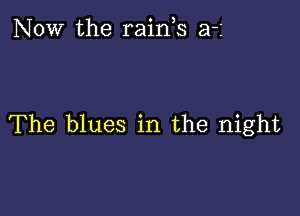 NOW the raids a-i

The blues in the night