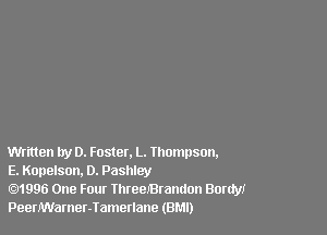 Written try 0. Foster. L. Ihomnson.
E. Konelson, D. Pashley

1996 One Four IhreeJBramlon Gordy!
Peermarner-Iamerlane (BMI)