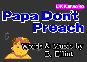 DKKaraoke

W
Pr h

5 Wbrds 8L Music by
.. B. Elliot

1 ?'??.gth