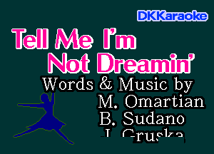 DKKaraoke

Fail) Mire WED
N316 Dramid

Words 8L Music by
M. Omartian
B. Sudano