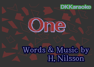 DKKaraoke

(3m

Words 8L Music by
H. Nilsson