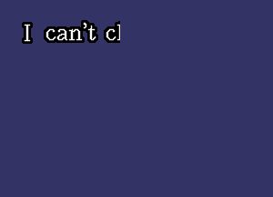 I can,t cl