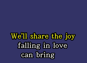 W611 share the joy
falling in love
can bring