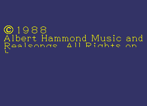 ((3)1988

Albert Hammond Music and
Roalcwwnno AH Dh-v'h i-o nh