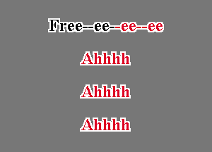 Free-ee--ee--ee