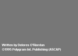 Written try Delores 0Wordan
01995 Polygram Int. Publishing (ASCAP)