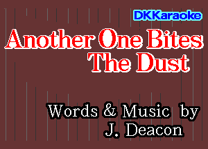 DKKaraoke

Another Gme
The ID . 3

Words 8L Music by
J. Deacon