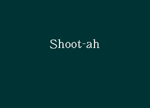 Shoot-ah