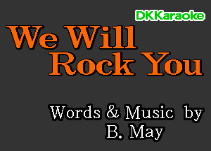 CC'TZZCD

We Will
Rack Y0u

Words 8L Music by
B. May